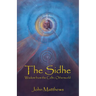 The Sidhe: Wisdom from the Celtic Otherworld
