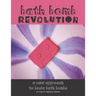 Bath Bomb Revolution: A New Approach To Basic Bath Bombs