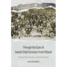 Through the Eyes of Jewish Child Survivors from Poland: Family, War, Identity, and Nationhood