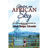 Under an African Sky: The Unusual Life of a Missionaries' Kid in Ethiopia