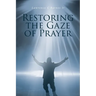Restoring the Gaze of Prayer
