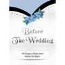 Before The Wedding: 365 Things to Think About Before You Marry