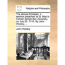 The Almost Christian: A Sermon Preached at St. Mary's Oxford, Before the University, on July 25. 1741. by John Wesley, ...