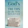 God's Foundational Truths for the New Believer