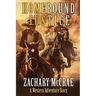 Homebound Justice: A Classic Western Adventure