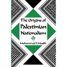 The Origins of Palestinian Nationalism