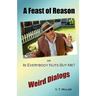 A Feast of Reason Or, Is Everybody Nuts But Me?