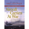 Aircraft Carriers at War: A Personal Retrospective of Korea, Vietnam, and the Soviet Confrontation