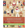 Christmas Cut and Paste Workbook For Preschool: Activity Book For Kids With Cutting and Coloring