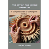 The Art of Pine Needle Basketry: A Complete Guide to Crafting with Nature