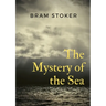 The Mystery of the Sea: a mystery novel by Bram Stoker, was originally published in 1902. Stoker is best known for his 1897 novel Dracula, but The Mys