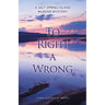 To Right a Wrong: A Salt Spring Island Murder Mystery