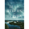 Blue Rivers of Heaven
