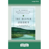 The Deeper Journey: The Spirituality of Discovering Your True Self [Standard Large Print 16 Pt Edition]