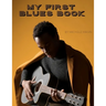 My First Blues Book: Blues guitar method for any age