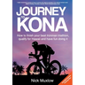 Journey to Kona: How to Finish Your Best Ironman Triathlon, Qualify for Hawaii and Have Fun Doing It