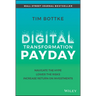 Digital Transformation Payday: Navigate the Hype, Lower the Risks, Increase Return on Investments