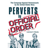 Perverts by Official Order: The Campaign Against Homosexuals by the United States Navy