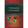 Christianity in Suriname: An Overview of its History, Theologians and Sources