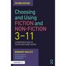 Choosing and Using Fiction and Non-Fiction 3-11: A Comprehensive Guide for Teachers and Student Teachers
