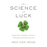 The Science of Luck: Insights from Psychology, Economics, Philosophy and Entrepreneurship