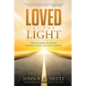 Loved by the Light: True Stories of Divine Intervention and Providence