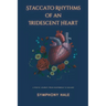 Staccato Rhythms of an Iridescent Heart: A Poetic Journey From Heartbreak to Healing