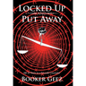 Locked Up and Put Away: My 10 Years as a Juvenile Counselor