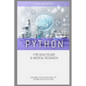 Python for Healthcare & Medical Research: Exploring the Exciting World of Possibilities with Python