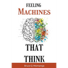 Feeling Machines That Think