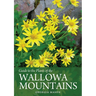 Guide to the Plants of the Wallowa Mountains of Northeastern Oregon