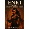Enki: Book 1 Exodus Of The Gods: The War For Earth Begins