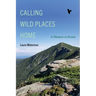 Calling Wild Places Home: A Memoir in Essays