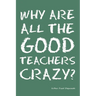 Why Are All the Good Teachers Crazy?