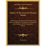 History Of The Azores Or Western Islands: Containing An Account Of The Government, Laws, And Religion, The Manners, Ceremonies, And Character Of The I