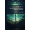 Manual of Telegraphy Designed for Beginners
