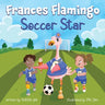 Frances Flamingo Soccer Star: Frances Flamingo Soccer Star
