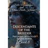 Descendants of the Breeder: Pregnant With Four Alphas' Babies Book 8