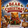 The Bear Who Shared Christmas: A Children's Book About Christmas, Friendship, and the Joy of Giving