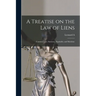 A Treatise on the law of Liens; Common law, Statutory, Equitable, and Maritime