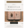 The Christian Imagination: The Practice of Faith in Literature and Writing