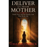 Deliver Us From Mother: Faith, Fear, and the Family Cult That Broke Me
