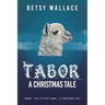Tabor - A Christmas Tale: Tabor - the Littlest Camel - a Christmas Tale