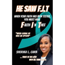 He Saw F.I.T: When Your Faith Has Been Tested You Must Have Faith In Thee