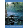 The Wild Heart of Florida: Florida Writers on Florida's Wildlands