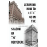 Learning How to Let It Go in the Shadow of the Belvedere