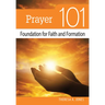 Prayer 101: Foundation for Faith and Formation