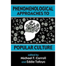 Phenomenological Approaches to Popular Culture