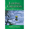 Loving Creation: Christian Spirituality, Earth-Centered and Just