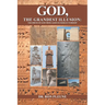 God, The Grandest Illusion: The Birth Of God From Alien/Sumerian Worship